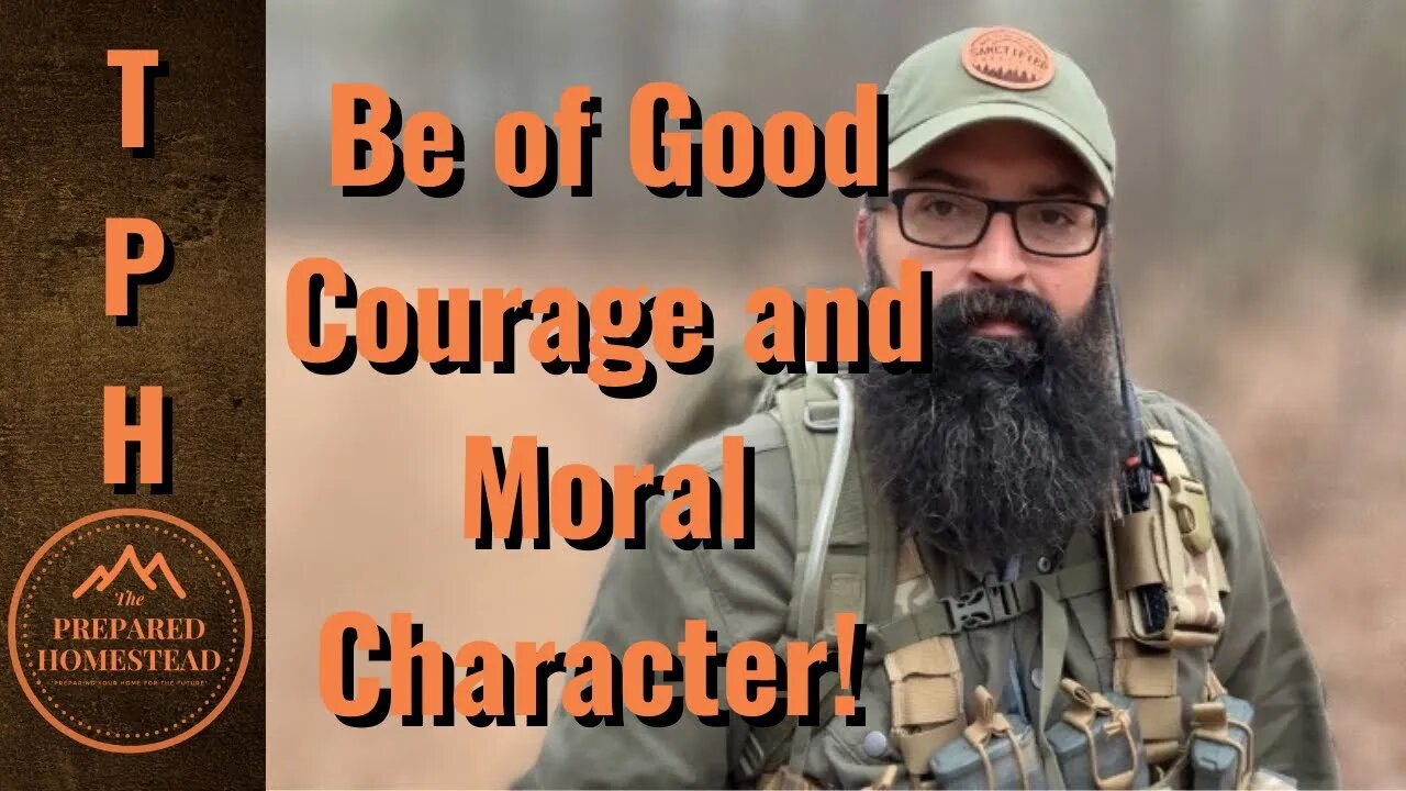 Be of Good Courage and Moral Character