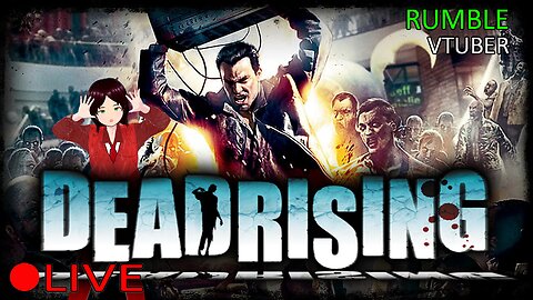 (VTUBER) - Finishing the game today + Overtime mode - Dead Rising #4 - RUMBLE