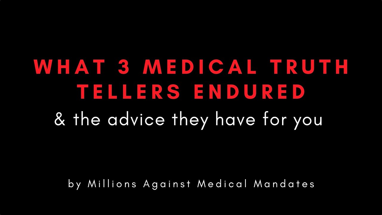 What 3 Medical Truth Tellers endured & the advice they have for you