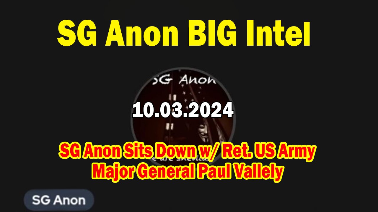 SG Anon BIG Intel Oct 3: "SG Anon Sits Down w/ Ret. US Army Major General Paul Vallely"