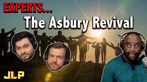 EXPERTS on the "Asbury Revival" | JLP