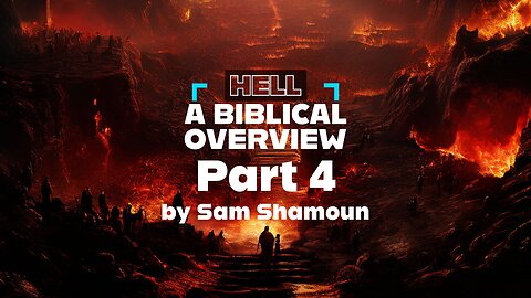 Hell - A Biblical Overview Part 4