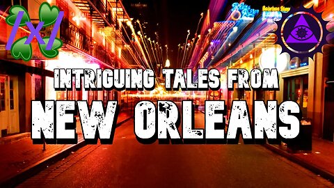 Intriguing Tales from New Orleans | 4chan /x/ Paranormal Greentext Stories Thread