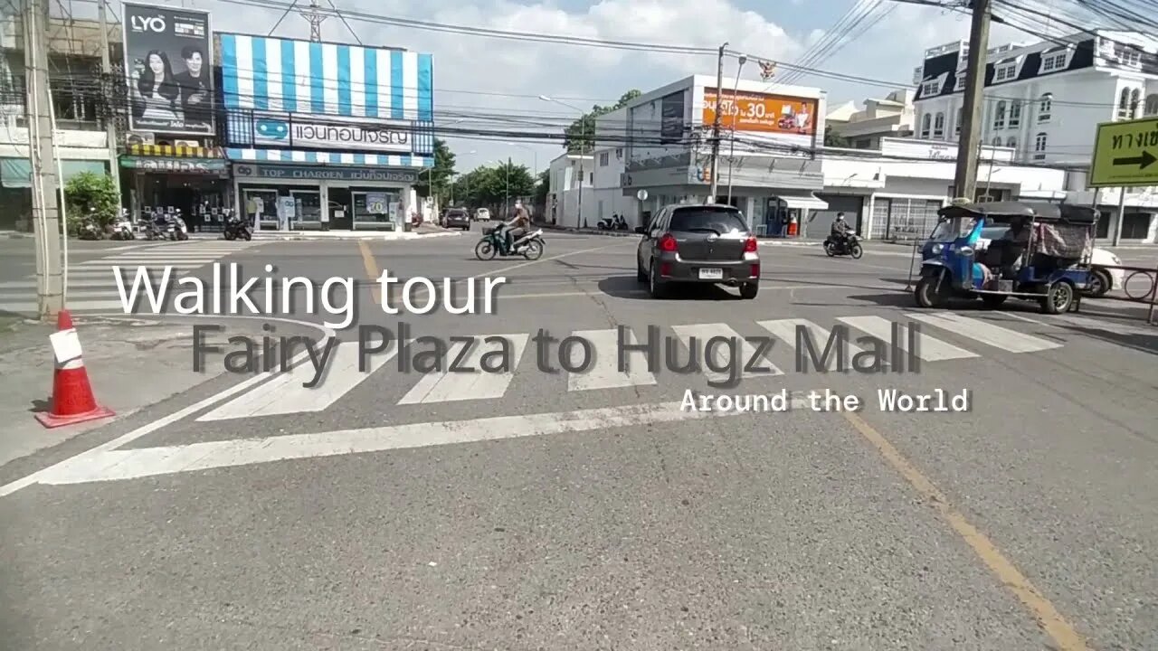 Around the World - walking tour Fairy Plaza to Hugz Mall Khon Kaen TH