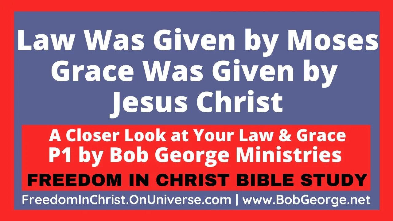 Law Was Given by Moses ~ Grace Was Given by Jesus Christ by BobGeorge.net