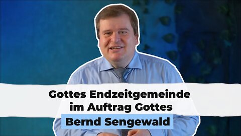 2. Gottes Endzeitgemeinde im Auftrag Gottes # Bernd Sengewald # Predigt