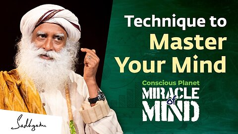 Master Your Mind with this Technique | Miracle of Mind | Sadhguru