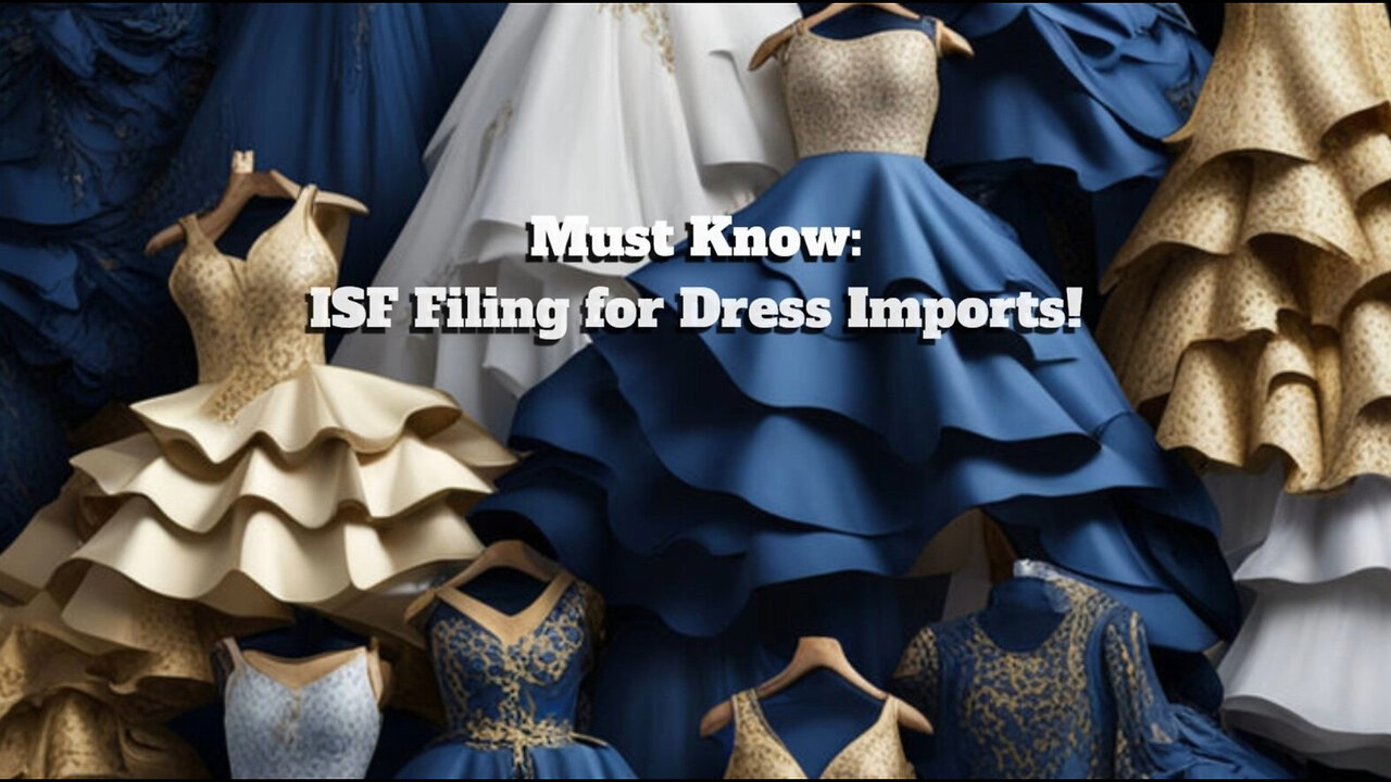 ISF Filing for Dresses: The Essential Guide for Importers