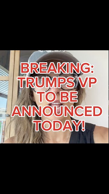 TRUMPS VP TO BE ANNOUNCED TODAY