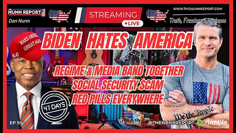 [Ep 564] Biden Hates America | Regime & Media Gang Up On Hegseth | Social Security Scam