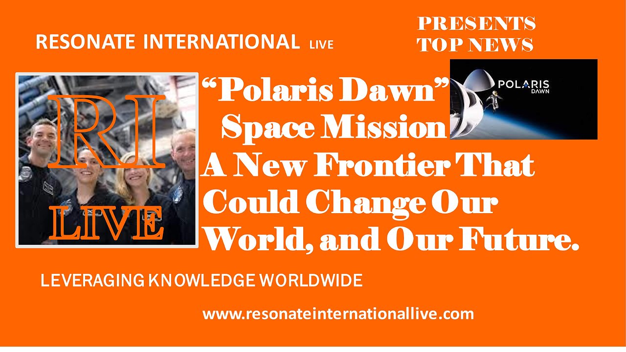 Polaris Dawn Space Mission A New Frontier That Could Change Our World, and Our Future.