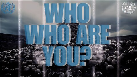 WHO, WHO ARE YOU?