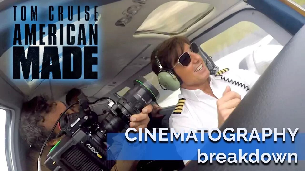 "American Made" Cinematography Breakdown