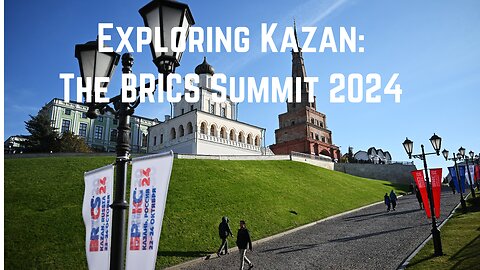 Exploring Kazan: The BRICS Summit 2024