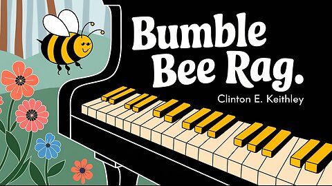 Bumble Bee Rag - Ragtime Piano | Clinton E. Keithley