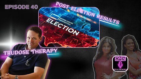 EP. 40 | Post-Election Wins & Trudose Therapy: Revolutionizing Health and Wellness