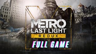 Metro Last Light Redux Full Game Gameplay Walkthrough - No Commentary (HD 60FPS)