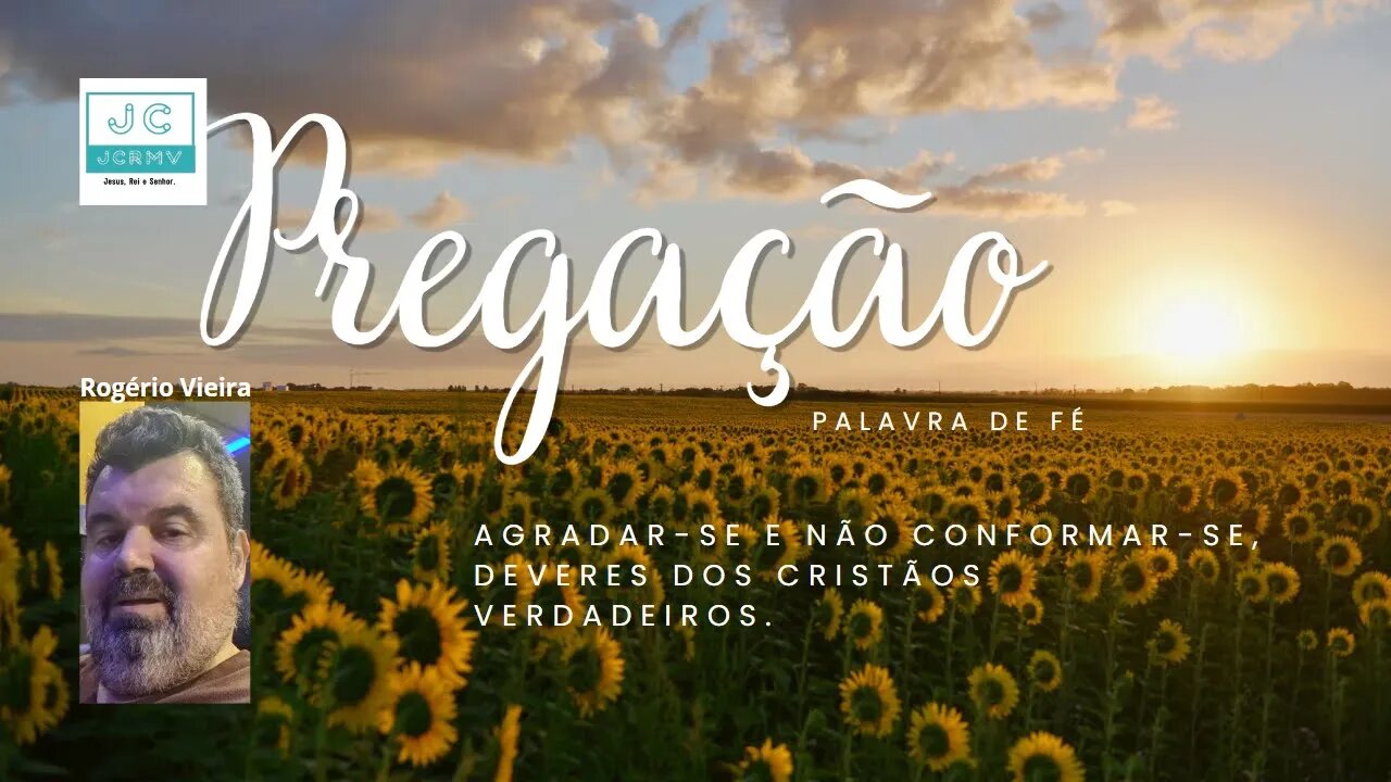 20/05/2023 - Agradar-se e não conformar-se, deveres dos cristãos verdadeiros.