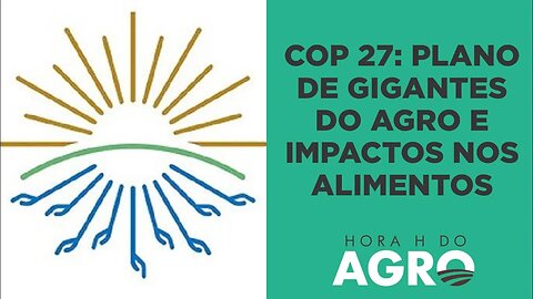 COP 27: Gigantes do agro apresentam plano que vai impactar produção de soja e pecuária; saiba como!