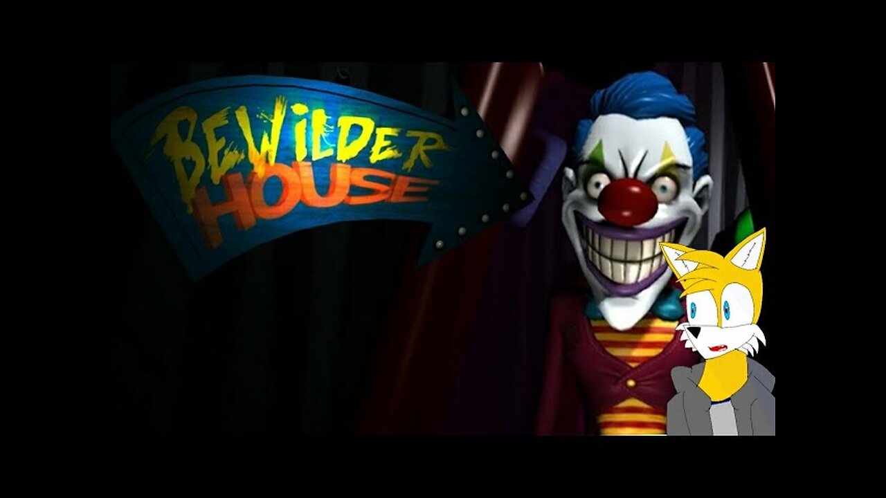 TailslyPlays|Bewilder House|Leave me alone clown!!!