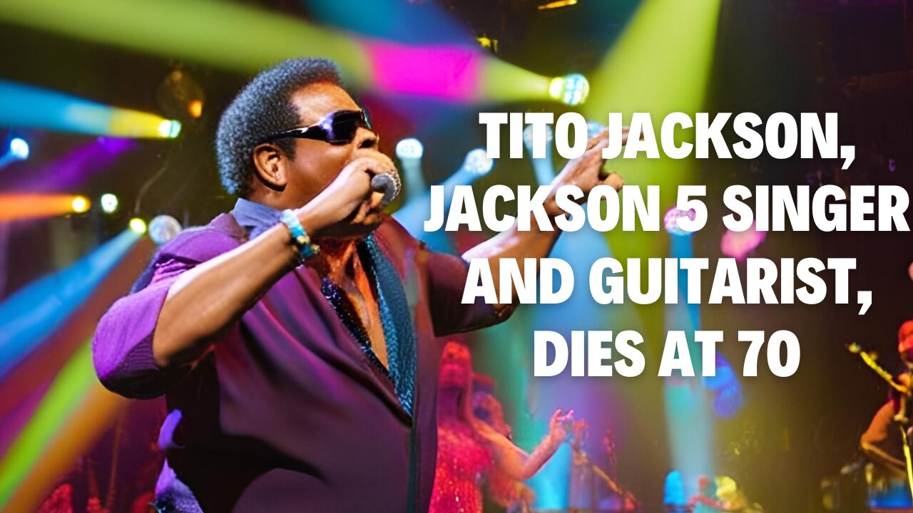 Tito Jackson, Jackson 5 Singer and Guitarist, Dies at 70