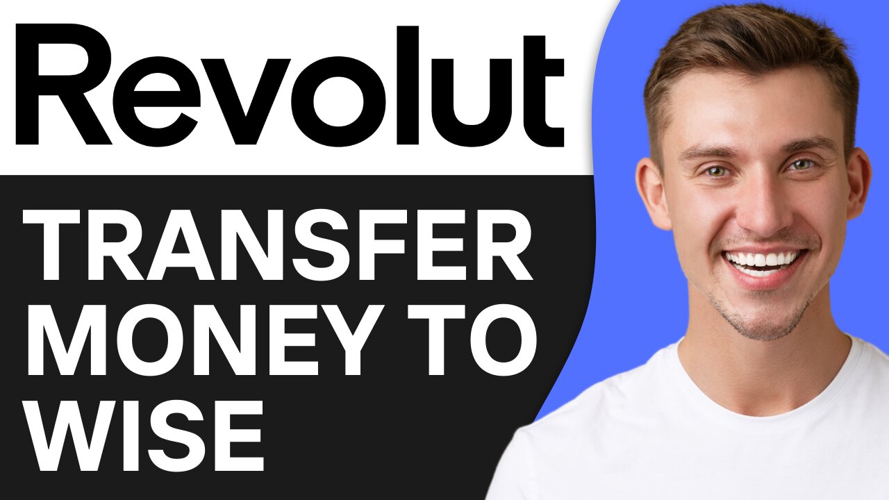 HOW TO TRANSFER MONEY FROM REVOLUT TO WISE