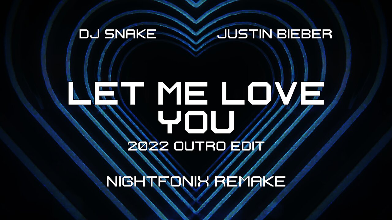 DJ Snake feat. Justin Bieber - Let Me Love You (2022 Outro Edit) [Nightfonix Remake]