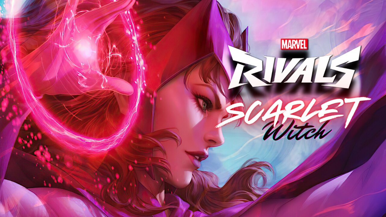 🔴 LIVE: MARVEL RIVALS - THE SCARLET WITCH UNLEASHED