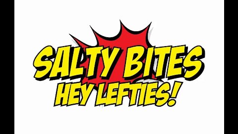 Salty Bites: Hey Lefties!