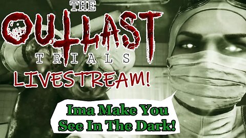 Playing The Outlast Trials Live With My Friends!