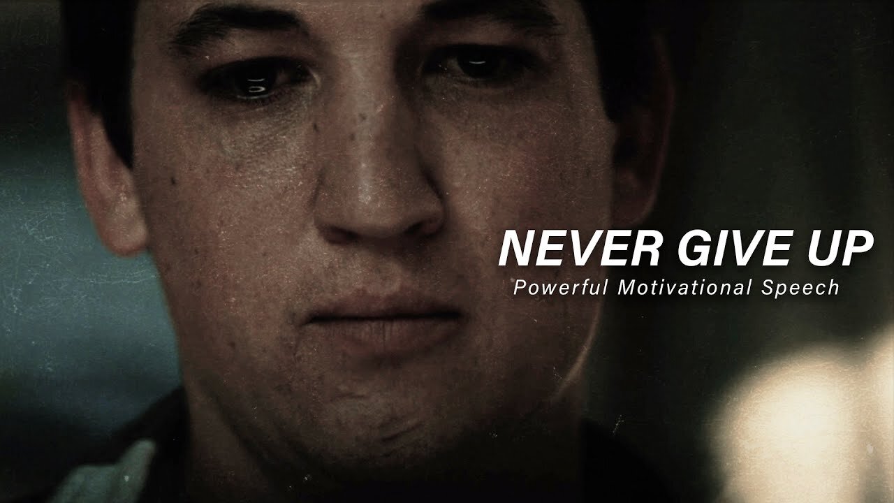 NEVER GIVE UP - Best Motivational Speech Video 2023