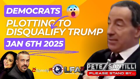 RED ALERT! DEMOCRATS PLOTTING TO DISQUALIFY TRUMP ON JAN 6 2025 [THE PETE SANTILLI SHOW #4176-8AM]