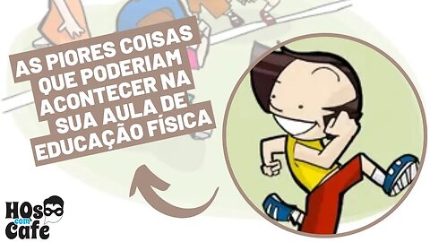 As piores coisas que poderiam acontecer na sua aula de Educação Física