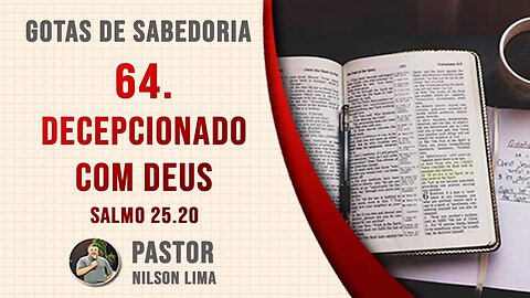 🔴 64. Decepcionado com Deus - Salmo 25.20 - Pr. Nilson Lima #DEVOCIONAL