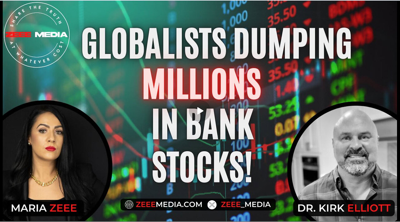 Maria Zeee w/ Dr. Kirk Elliott - Globalists Dumping Millions in Bank Stocks!