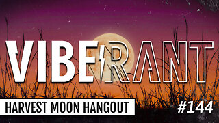 Harvest Moon Hangout with Tippecanoe Hebalist Kyle Denton & Slick Dissident | Vibe Rant 144