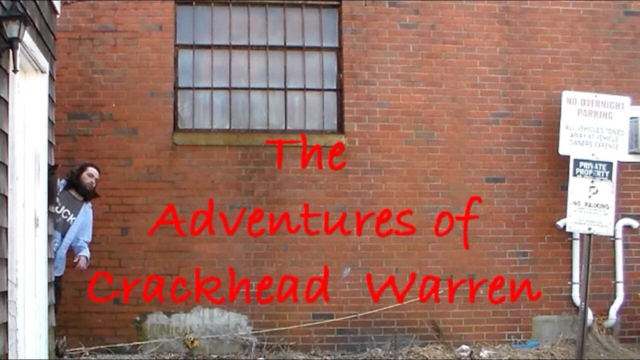 The Adventures of Crackhead Warren pt 1: Pilot