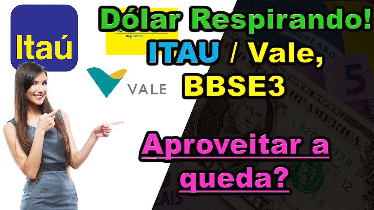 itau vale4 bbse3 comprar fundo, dólar CAINDO!