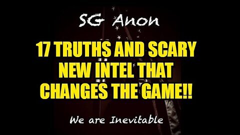 SG Anon 10-28-24 HUGE- 17 Truths and Scary New Intel That Changes the Game!