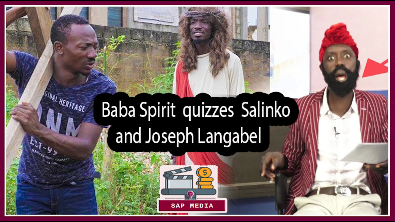 EE!!!!..Baba Spirit quizzes Salinko and Joseph Langabel