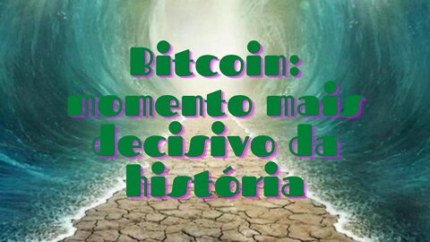 Criptomoedas | Momento mais decisivo que já existiu.