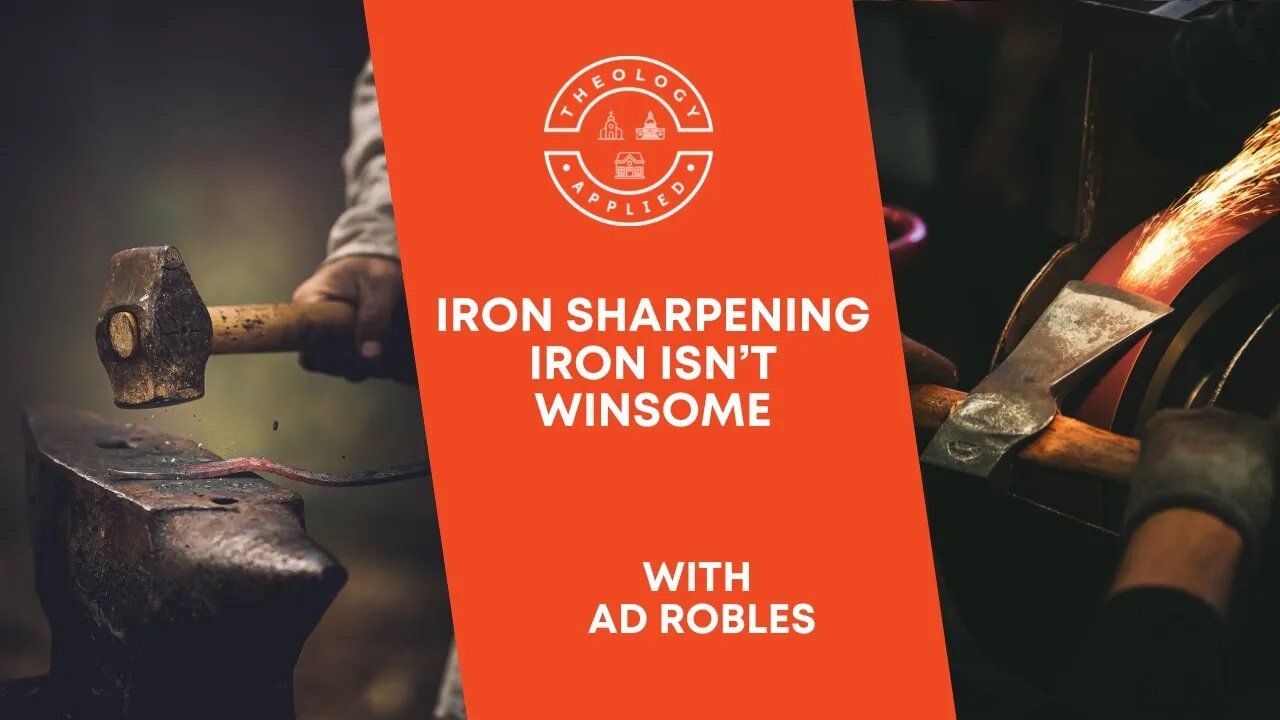 Iron Sharpening Iron Isn’t Winsome | With AD Robles