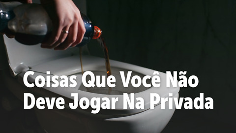 Coisas Que Você Não Deve Jogar na Privada