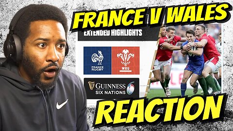 FRANCE V WALES | 2023 GUINNESS SIX NATIONS HIGHLIGHTS | REACTION!