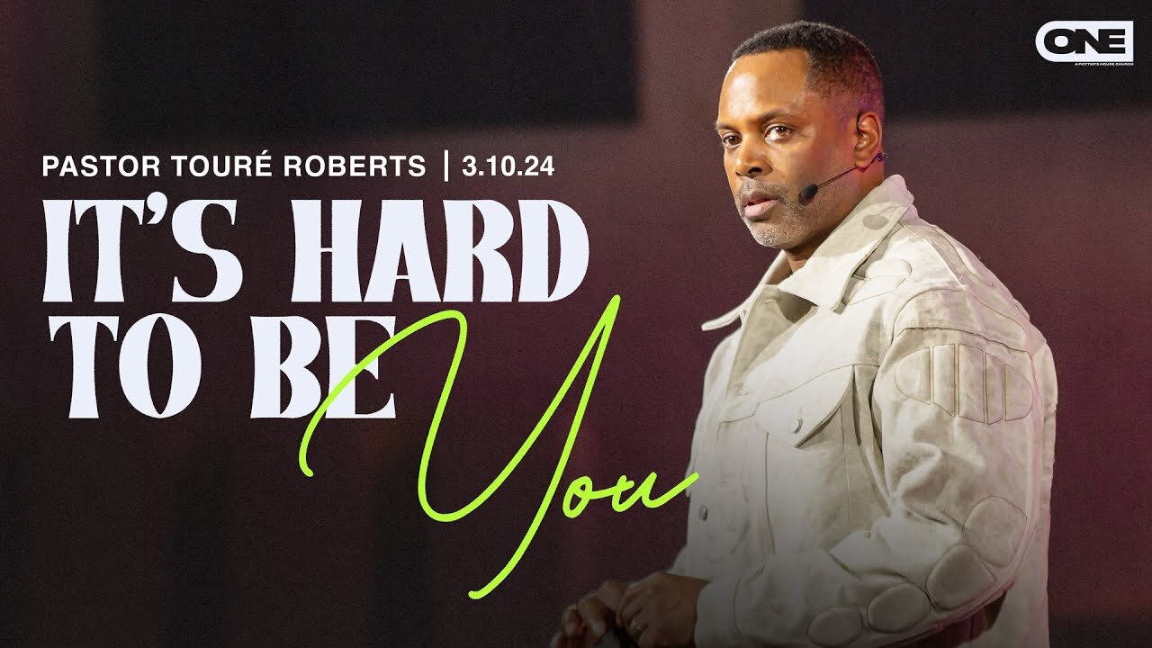 It's Hard To Be You - Touré Roberts