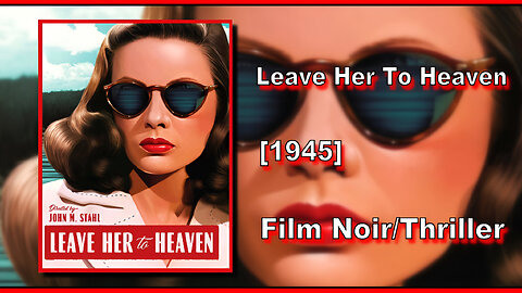 Leave Her To Heaven (1945) | FILM NOIR/THRILLER | FULL MOVIE