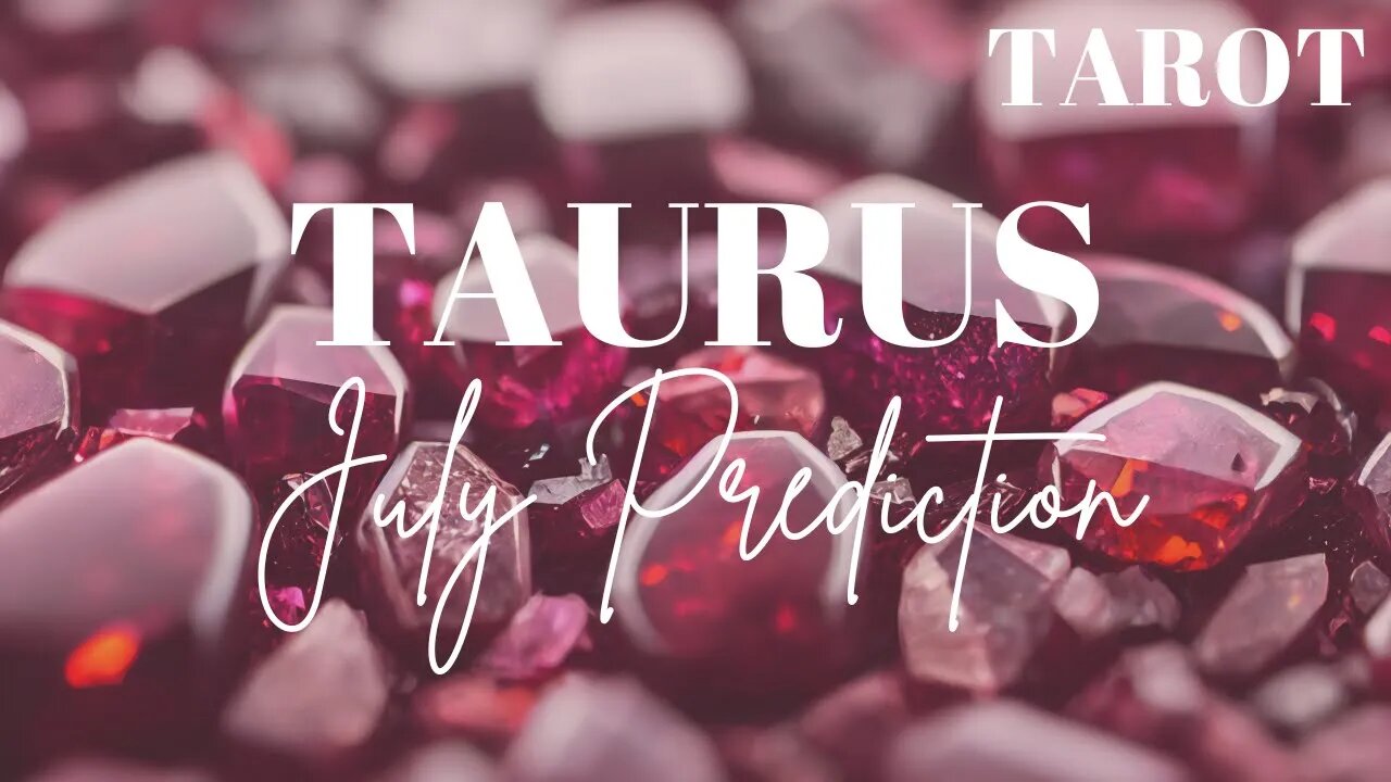 TAURUS July 2023 Tarot Prediction (Sun/Moon/Rising)