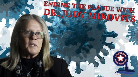 Ending the Plague with Dr. Judy Mikovits