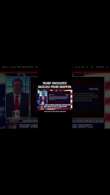 Trump Vindicated! Baseless Probe Dropped.