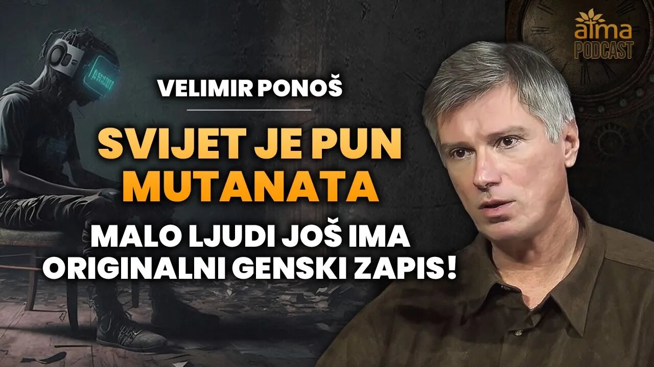 SVIJET JE PUN MUTANATA: MALO LJUDI JOŠ IMA ORIGINALNI GENSKI ZAPIS! / VELIMIR PONOŠ PODCAST